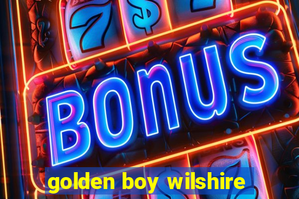 golden boy wilshire